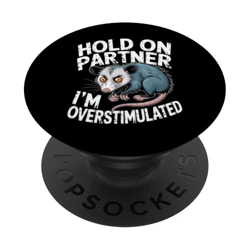 Hold on Partner I´m Overstimulated Western Oposum Oposum PopSockets Klebender PopGrip Hold on Partner I´m Overstimulated Western Oposum Oposum PopSockets Klebender PopGrip von Neurodiversity Neurodivergent Designs