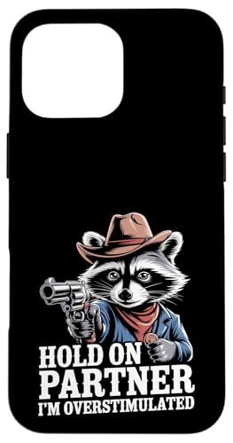 Moment, Partner, ich bin ein überstimulierter Western-Waschbär Hülle für iPhone 16 Pro Max von Neurodiversity Neurodivergent Designs