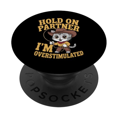 Moment, Partner, ich bin überstimuliert, Western Cat PopSockets Klebender PopGrip Moment, Partner, ich bin überstimuliert, Western Cat PopSockets Klebender PopGrip von Neurodiversity Neurodivergent Designs