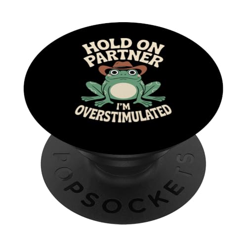 Moment, Partner, ich bin überstimuliert, Western Frog PopSockets Klebender PopGrip Moment, Partner, ich bin überstimuliert, Western Frog PopSockets Klebender PopGrip von Neurodiversity Neurodivergent Designs