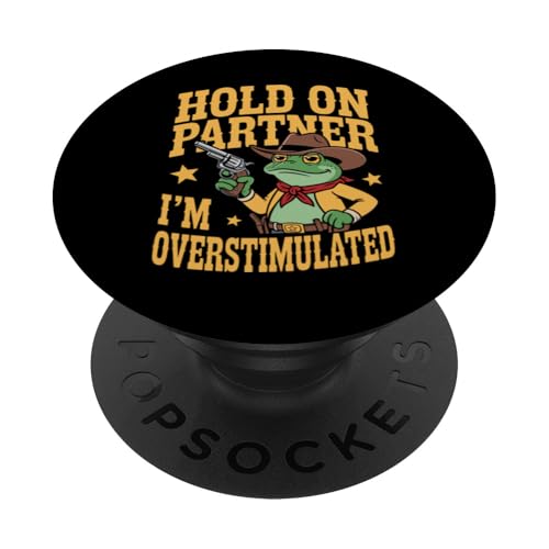 Moment, Partner, ich bin überstimuliert, Western Frog PopSockets Klebender PopGrip Moment, Partner, ich bin überstimuliert, Western Frog PopSockets Klebender PopGrip von Neurodiversity Neurodivergent Designs
