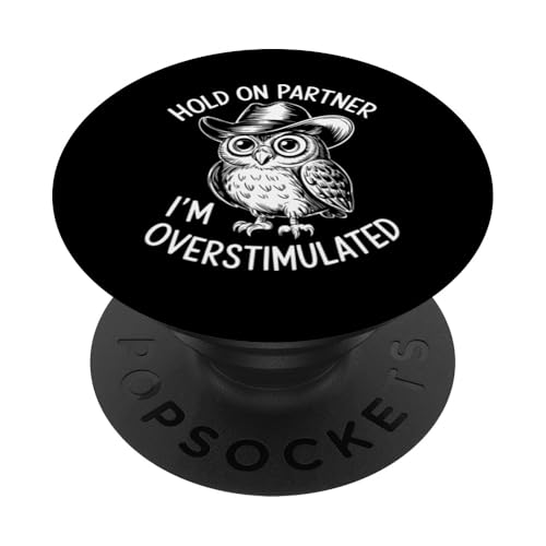 Moment, Partner, ich bin überstimuliert, Western Owl. PopSockets Klebender PopGrip Moment, Partner, ich bin überstimuliert, Western Owl. PopSockets Klebender PopGrip von Neurodiversity Neurodivergent Designs