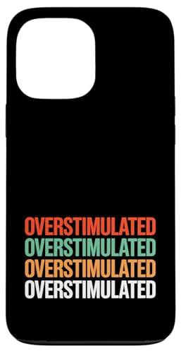 Neurodivergent überstimuliert Hülle für iPhone 13 Pro Max Neurodivergent überstimuliert Hülle für iPhone 13 Pro Max von Neurodiversity Neurodivergent Designs