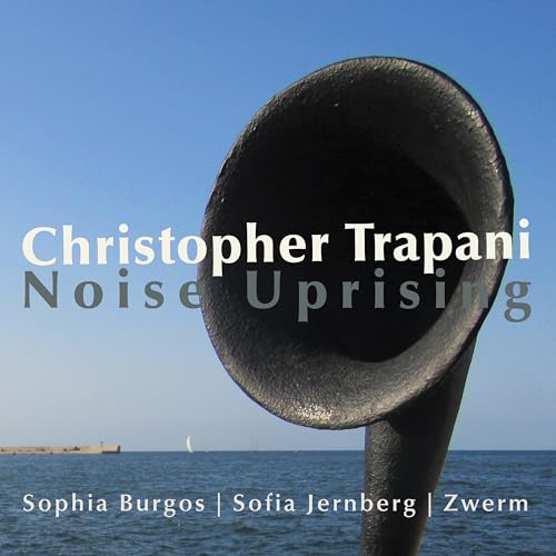 Christopher Trapani: Noise Uprising Christopher Trapani: Noise Uprising von New World Records