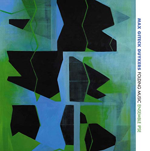 Ensemble Ipse - Max Giteck Duykers: Folding Music Ensemble Ipse - Max Giteck Duykers: Folding Music von New World Records