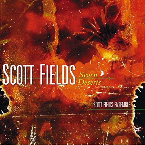 Scott Fields Ensemble - Seven Deserts Scott Fields Ensemble - Seven Deserts von New World Records