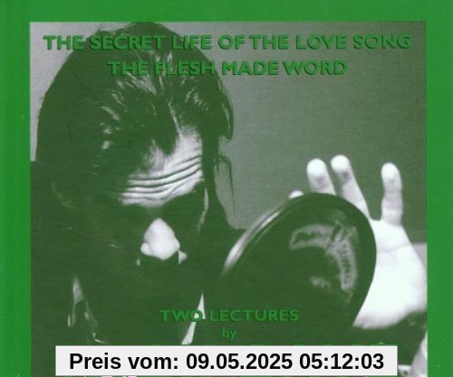Two Lectures: The Secret Life of the Love Song / The Flesh made Word Two Lectures: The Secret Life of the Love Song / The Flesh made Word von Nick Cave