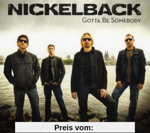 Gotta Be Somebody (2track) von Nickelback