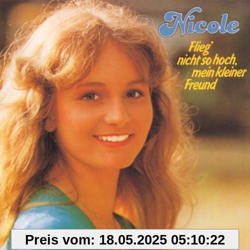 Flieg' Nicht So Hoch, Mein Kleiner Freund Flieg' Nicht So Hoch, Mein Kleiner Freund von Nicole