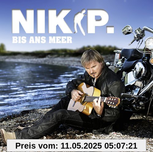 Bis Ans Meer Bis Ans Meer von Nik P.