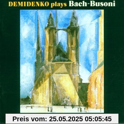 Demidenko spielt Bach-Busoni-Transkriptionen Demidenko spielt Bach-Busoni-Transkriptionen von Nikolai Demidenko