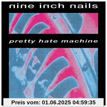 Pretty Hate Machine Pretty Hate Machine von Nine Inch Nails