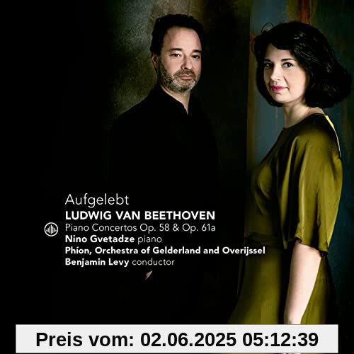 Aufgelebt-Beethoven Klavierkonzerte Op.58 & Op. Aufgelebt-Beethoven Klavierkonzerte Op.58 & Op. von Nino Gvetadze