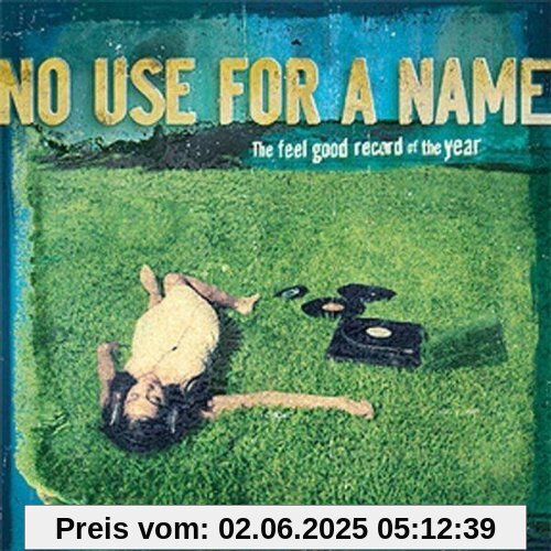 The Feel Good Record of the Year The Feel Good Record of the Year von No Use for a Name