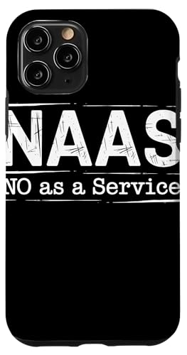 NAAS No as a Service Tech Humor Entwickler Sarkasmus Hülle für iPhone 11 Pro von No as a Service NAAS Witziger IT Computer Spruch