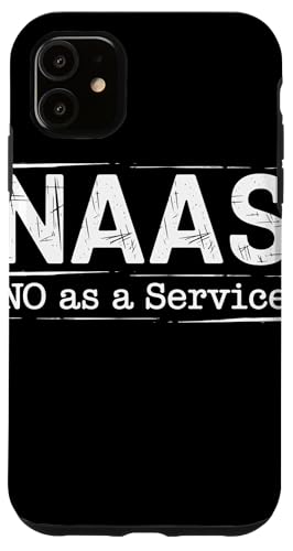 NAAS No as a Service Tech Humor Entwickler Sarkasmus Hülle für iPhone 11 von No as a Service NAAS Witziger IT Computer Spruch