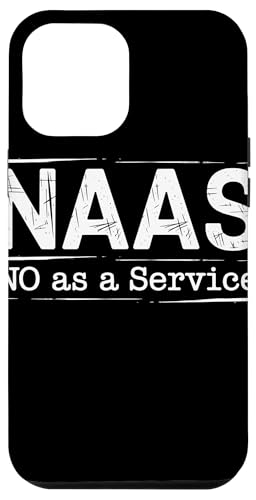 NAAS No as a Service Tech Humor Entwickler Sarkasmus Hülle für iPhone 12 Pro Max von No as a Service NAAS Witziger IT Computer Spruch