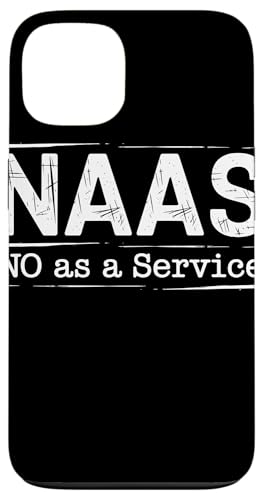 NAAS No as a Service Tech Humor Entwickler Sarkasmus Hülle für iPhone 13 von No as a Service NAAS Witziger IT Computer Spruch