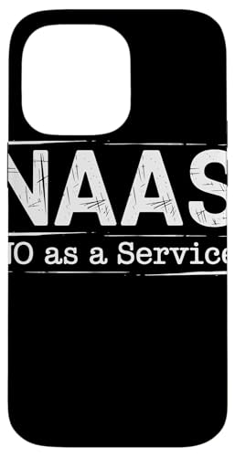 NAAS No as a Service Tech Humor Entwickler Sarkasmus Hülle für iPhone 14 Pro Max von No as a Service NAAS Witziger IT Computer Spruch
