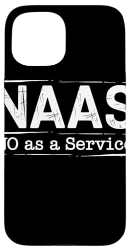 NAAS No as a Service Tech Humor Entwickler Sarkasmus Hülle für iPhone 15 von No as a Service NAAS Witziger IT Computer Spruch