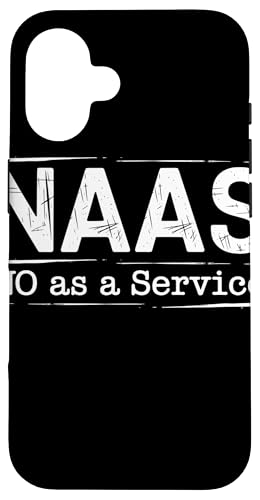 NAAS No as a Service Tech Humor Entwickler Sarkasmus Hülle für iPhone 16 von No as a Service NAAS Witziger IT Computer Spruch