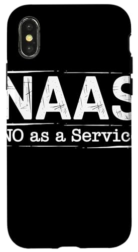 NAAS No as a Service Tech Humor Entwickler Sarkasmus Hülle für iPhone X/XS von No as a Service NAAS Witziger IT Computer Spruch