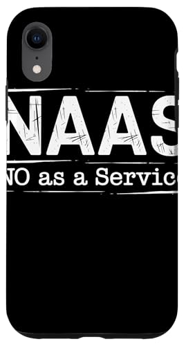 NAAS No as a Service Tech Humor Entwickler Sarkasmus Hülle für iPhone XR von No as a Service NAAS Witziger IT Computer Spruch