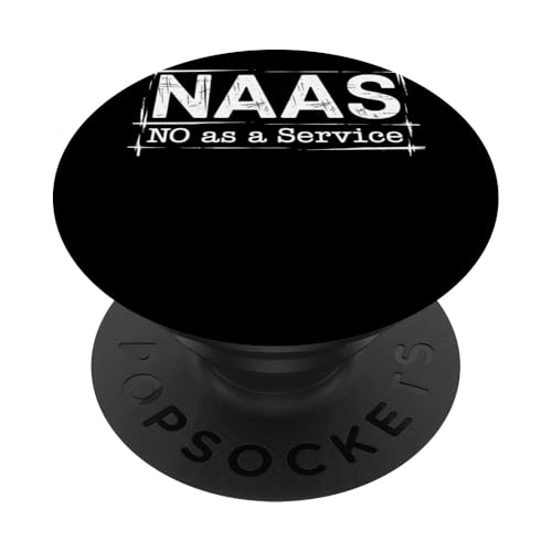 NAAS No as a Service Tech Humor Entwickler Sarkasmus PopSockets Klebender PopGrip von No as a Service NAAS Witziger IT Computer Spruch
