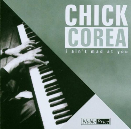 Chick Corea - I Aint Mad At Y von Noble Price
