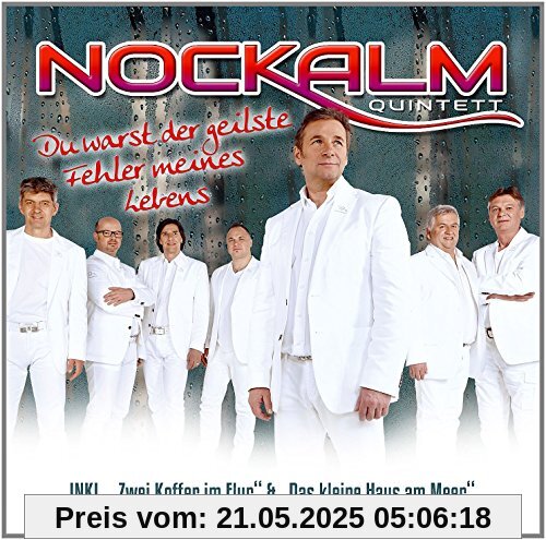 Du Warst der Geilste Fehler Meines Lebens Du Warst der Geilste Fehler Meines Lebens von Nockalm Quintett