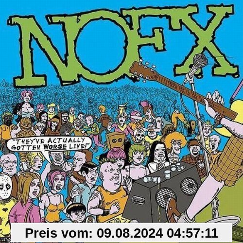 They've Actually Gotten Worse Live von Nofx