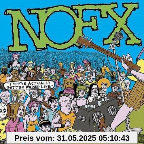 They've Actually Gotten Worse Live von Nofx