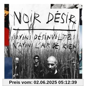 Soyons Desinvoltes N'ayons L'air De Rien Soyons Desinvoltes N'ayons L'air De Rien von Noir Désir