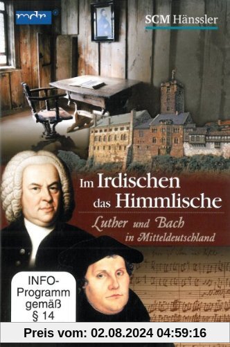 Im Irdischen das Himmlische - Luther und Bach in Mitteldeutschland von None