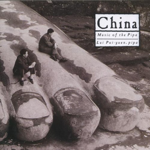 China: Music of the Pipa by Lui Pui-Yuen (1991) Audio CD von Nonesuch