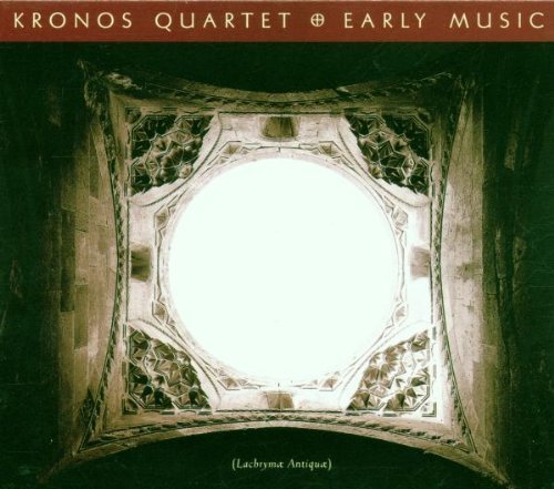 Kronos Quartet: Early Music (Lachrymae Antigua) by Kronos Quartet (2011) Audio CD von Nonesuch