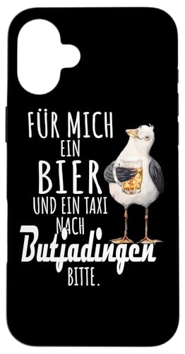 Ein Bier und ein Taxi nach Butjadingen Nordsee Shirt Möwe Hülle für iPhone 16 Plus von Nordsee T-Shirt Küstenkind Ostfriesland Meerweh