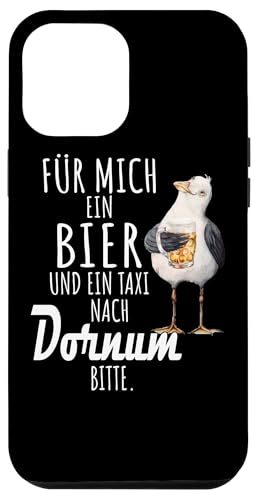 Ein Bier und ein Taxi nach Dornum Nordsee Shirt Möwe Hülle für iPhone 12 Pro Max von Nordsee T-Shirt Küstenkind Ostfriesland Meerweh