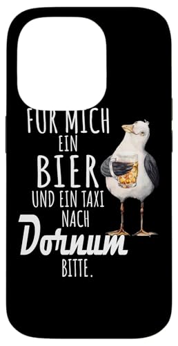 Ein Bier und ein Taxi nach Dornum Nordsee Shirt Möwe Hülle für iPhone 14 Pro Ein Bier und ein Taxi nach Dornum Nordsee Shirt Möwe Hülle für iPhone 14 Pro von Nordsee T-Shirt Küstenkind Ostfriesland Meerweh