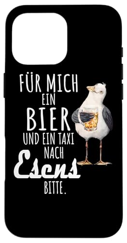 Ein Bier und ein Taxi nach Esens Nordsee Shirt Möwe Hülle für iPhone 16 Pro Max von Nordsee T-Shirt Küstenkind Ostfriesland Meerweh