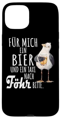 Ein Bier und ein Taxi nach Föhr Nordsee Shirt Möwe Hülle für iPhone 15 Plus Ein Bier und ein Taxi nach Föhr Nordsee Shirt Möwe Hülle für iPhone 15 Plus von Nordsee T-Shirt Küstenkind Ostfriesland Meerweh