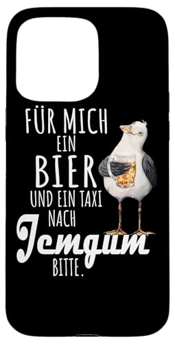 Ein Bier und ein Taxi nach Jemgum Nordsee Shirt Möwe Hülle für iPhone 15 Pro Max Ein Bier und ein Taxi nach Jemgum Nordsee Shirt Möwe Hülle für iPhone 15 Pro Max von Nordsee T-Shirt Küstenkind Ostfriesland Meerweh
