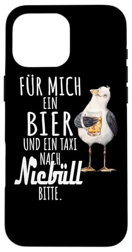 Ein Bier und ein Taxi nach Niebüll Nordsee Shirt Möwe Hülle für iPhone 16 Pro Max Ein Bier und ein Taxi nach Niebüll Nordsee Shirt Möwe Hülle für iPhone 16 Pro Max von Nordsee T-Shirt Küstenkind Ostfriesland Meerweh