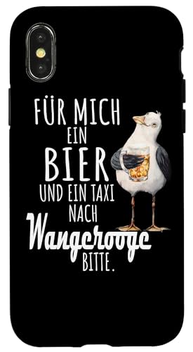 Ein Bier und ein Taxi nach Wangerooge Nordsee Shirt Möwe Hülle für iPhone X/XS Ein Bier und ein Taxi nach Wangerooge Nordsee Shirt Möwe Hülle für iPhone X/XS von Nordsee T-Shirt Küstenkind Ostfriesland Meerweh