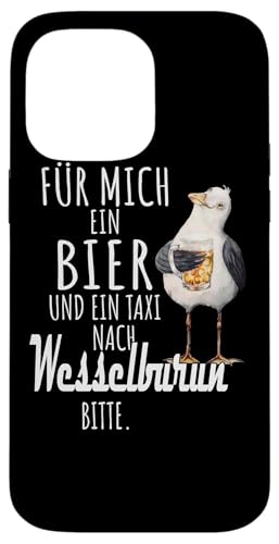 Ein Bier und ein Taxi nach Wesselburen Nordsee Shirt Möwe Hülle für iPhone 14 Pro Max Ein Bier und ein Taxi nach Wesselburen Nordsee Shirt Möwe Hülle für iPhone 14 Pro Max von Nordsee T-Shirt Küstenkind Ostfriesland Meerweh