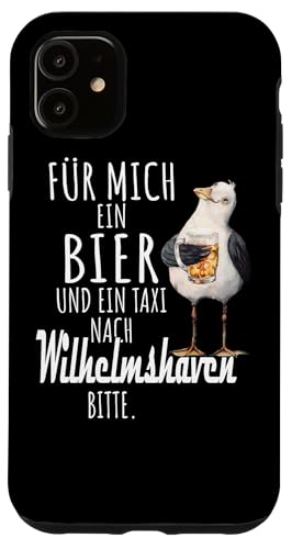Ein Bier und ein Taxi nach Wilhelmshaven Nordsee Shirt Möwe Hülle für iPhone 11 Ein Bier und ein Taxi nach Wilhelmshaven Nordsee Shirt Möwe Hülle für iPhone 11 von Nordsee T-Shirt Küstenkind Ostfriesland Meerweh