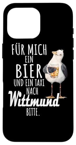 Ein Bier und ein Taxi nach Wittmund Nordsee Shirt Möwe Hülle für iPhone 16 Pro Max von Nordsee T-Shirt Küstenkind Ostfriesland Meerweh