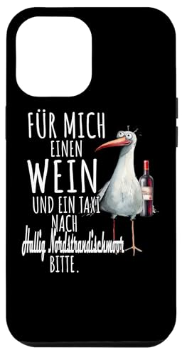 Ein Wein und ein Taxi nach Hallig Nordstrandischmoor Möwe Hülle für iPhone 12 Pro Max Ein Wein und ein Taxi nach Hallig Nordstrandischmoor Möwe Hülle für iPhone 12 Pro Max von Nordsee T-Shirt Küstenkind Wattenmeer Meerweh Wein