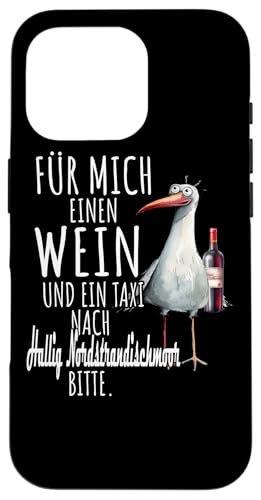 Ein Wein und ein Taxi nach Hallig Nordstrandischmoor Möwe Hülle für iPhone 16 Pro von Nordsee T-Shirt Küstenkind Wattenmeer Meerweh Wein