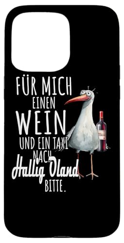 Ein Wein und ein Taxi nach Hallig Oland Nordsee Shirt Möwe Hülle für iPhone 15 Pro Max Ein Wein und ein Taxi nach Hallig Oland Nordsee Shirt Möwe Hülle für iPhone 15 Pro Max von Nordsee T-Shirt Küstenkind Wattenmeer Meerweh Wein